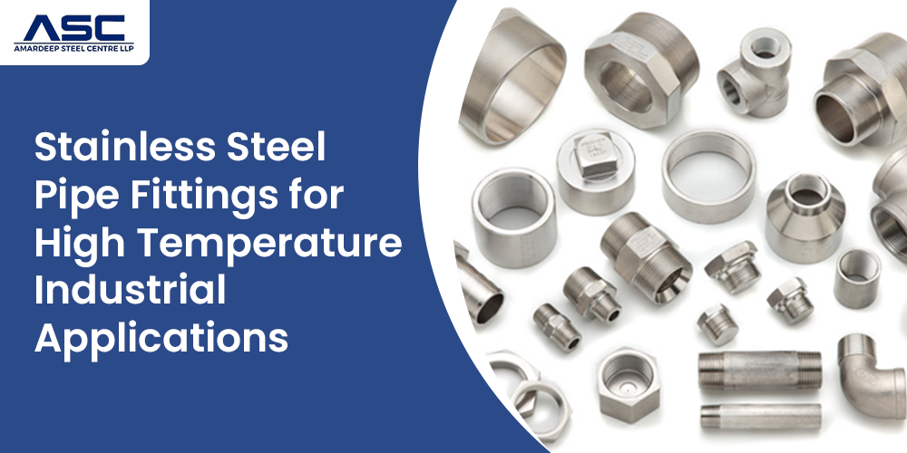 Stainless Steel Pipe Fittings for High Temperature Industrial Applications